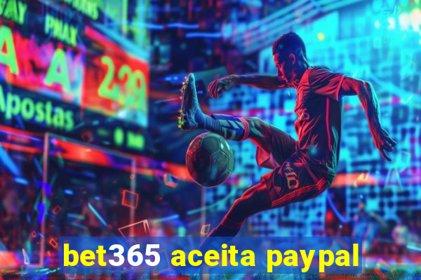 bet365 aceita paypal